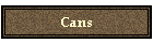 Cans