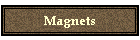 Magnets